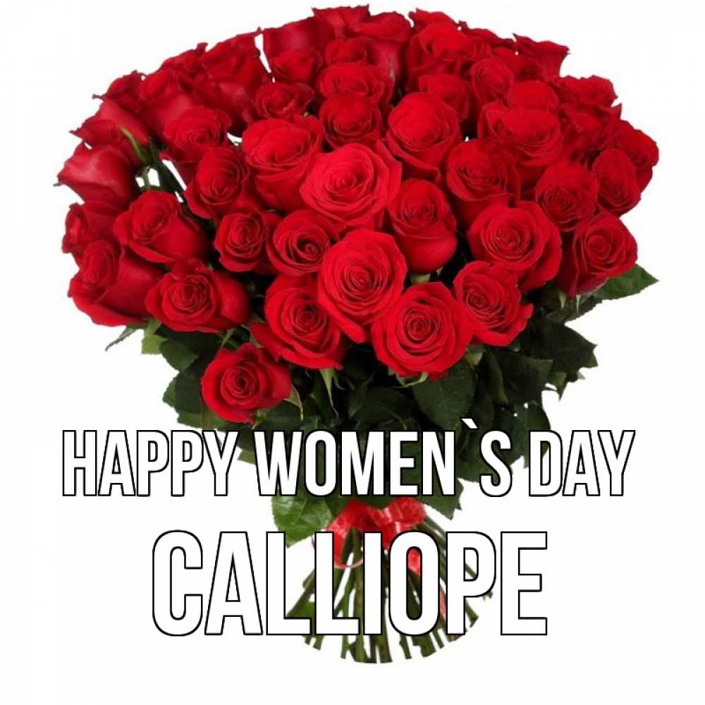Greetings card с именем, Calliope happy women`s day цветы на 8 марта 1 Greetings with text for free download 